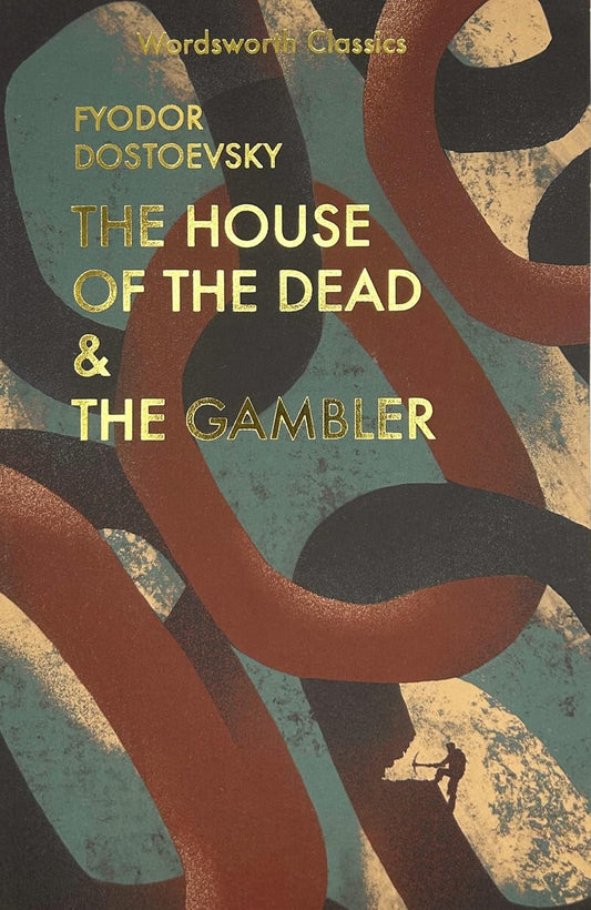 The House of the Dead / The Gambler - Wordsworth Classics