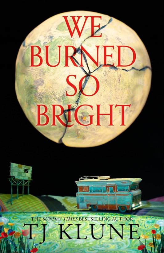 We Burned So Bright By T.J. Klune (Trade Paperback)