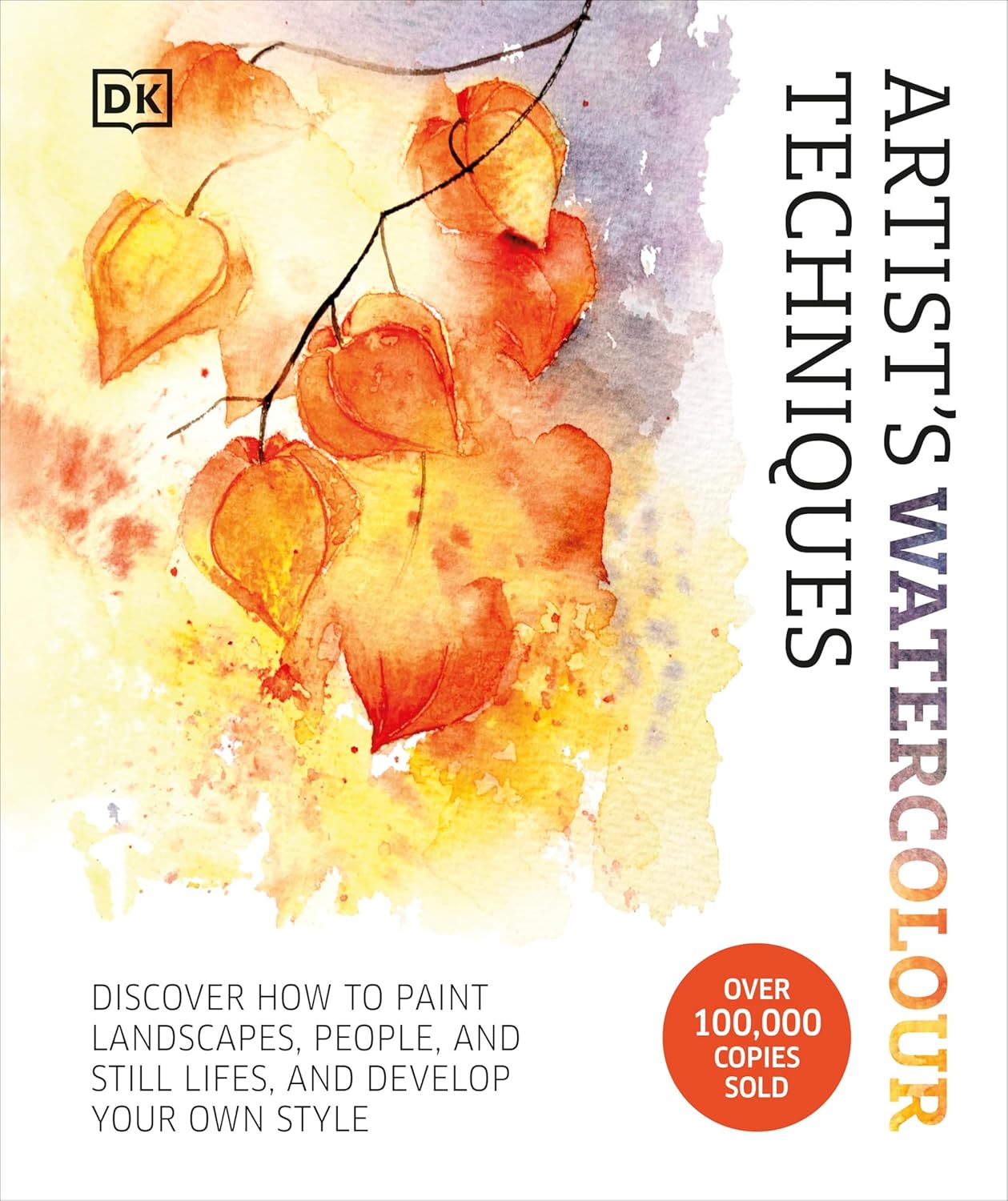 Artist's Watercolour Techniques: Discover How to Paint Landscapes, People and Still Lifes, and Develop Your Own Style (Hardback)