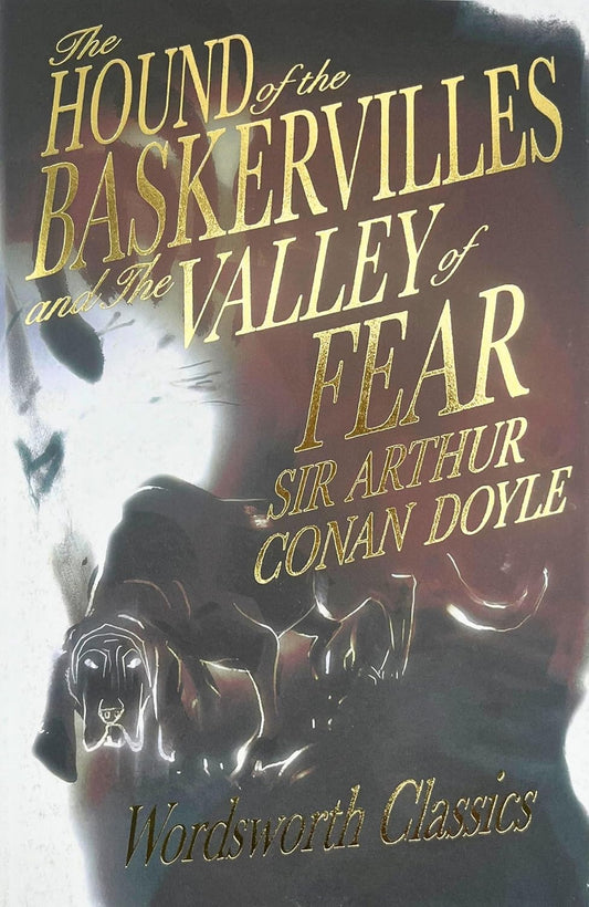 The Hound of the Baskervilles & The Valley of Fear - Wordsworth Classics