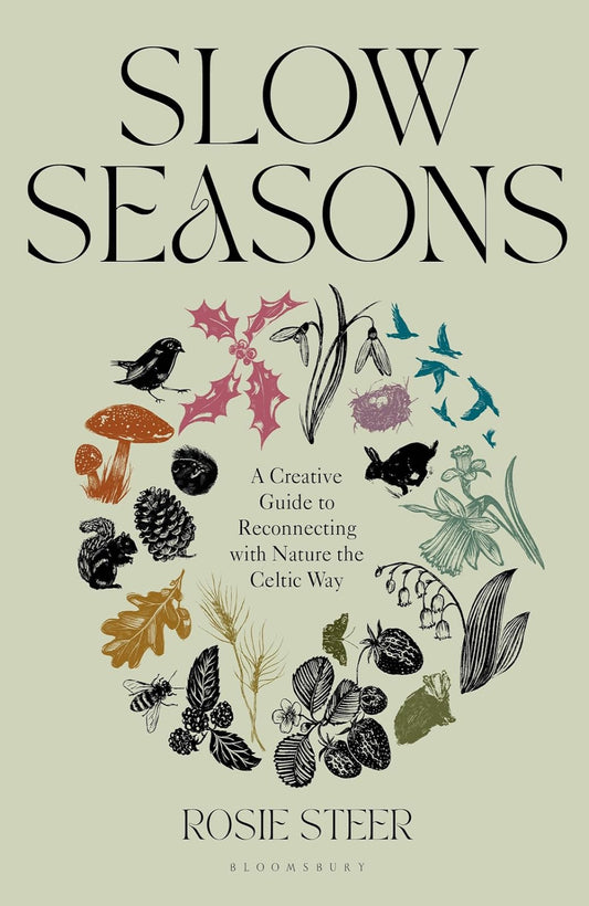 Slow Seasons: A Creative Guide to Reconnecting with Nature the Celtic Way (Hardback)