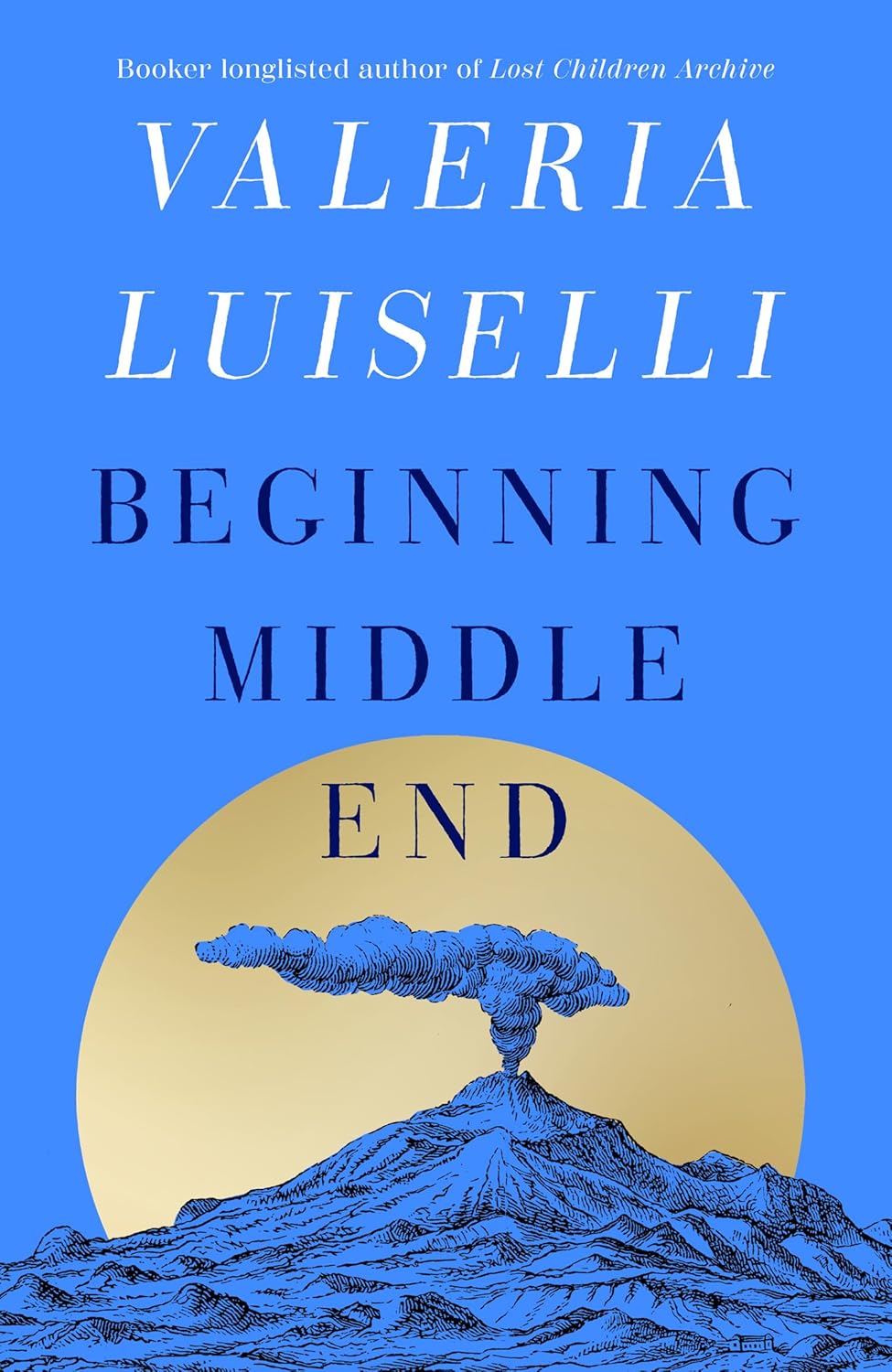 Beginning Middle End By Valeria Luiselli (Trade Paperback)
