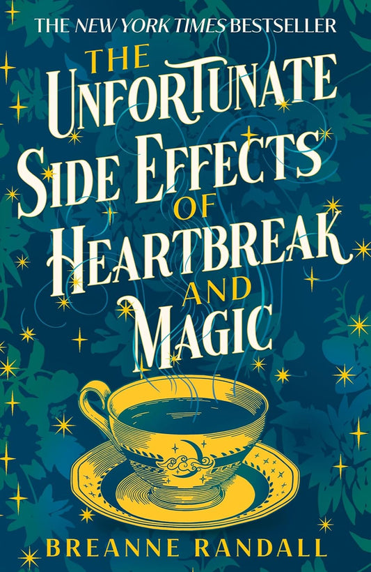 The Unfortunate Side Effects of Heartbreak and Magic By Breanne Randall