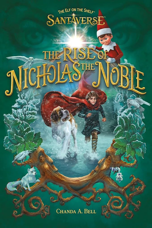 The Elf On The Shelf Santaverse: The Rise Of Nicholas The Noble By The Elf on the Shelf