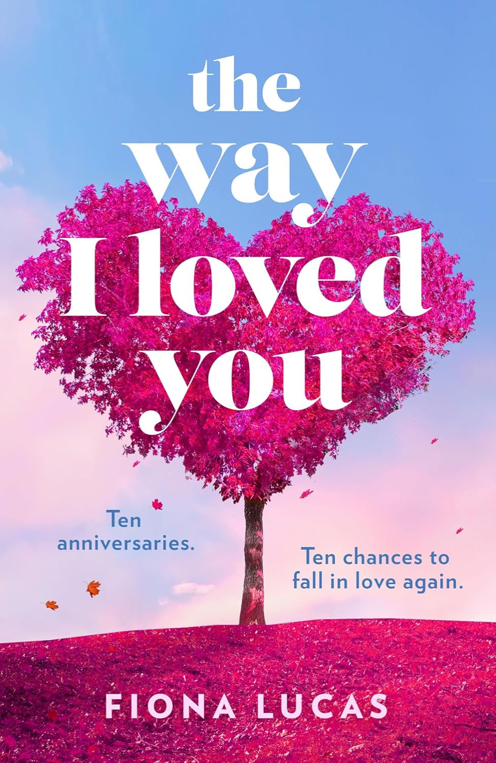 The Way I Loved You By Fiona Lucas