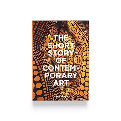 The Short Story of Contemporary Art By Susie Hodge (Flexibound )