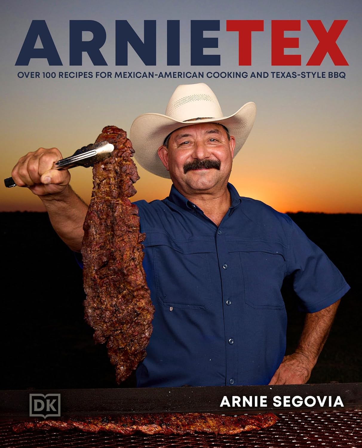 ArnieTex: Over 100 Recipes for Mexican-American Cooking and Texas-Style BBQ (Hardback)