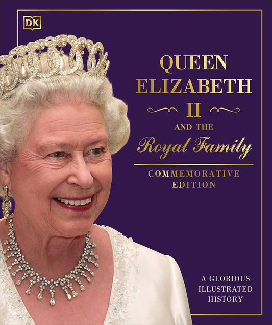Queen Elizabeth II and the Royal Family: A Glorious Illustrated History (Hardback)