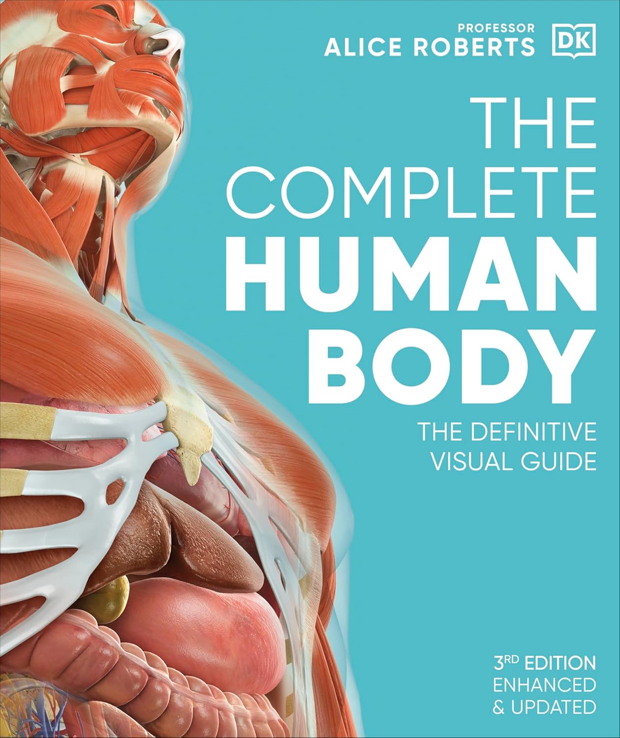 The Complete Human Body: The Definitive Visual Guide - DK Human Body Guides (Hardback)