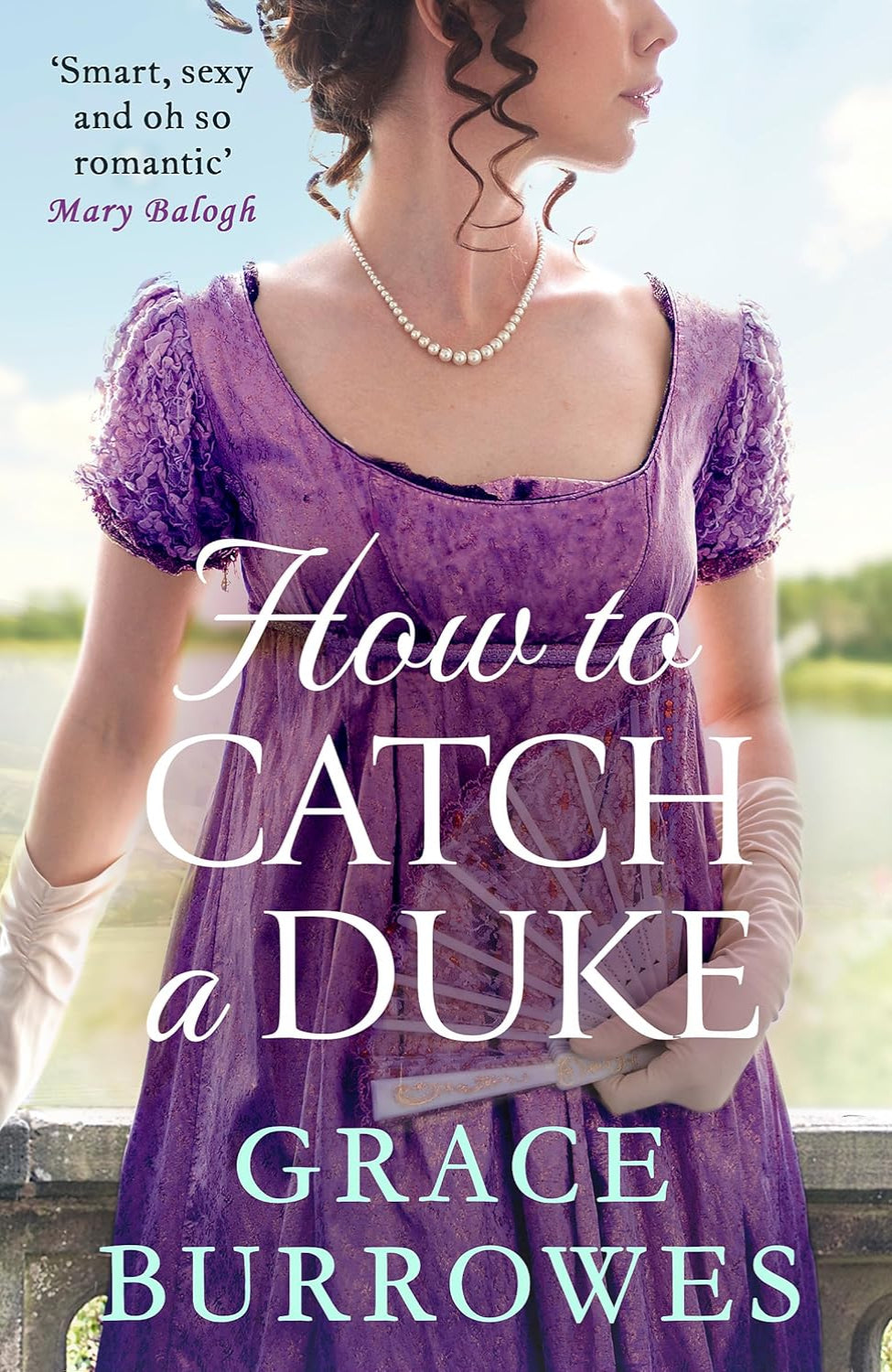 How to Catch a Duke By Grace Burrowes - Rogues to Riches #6
