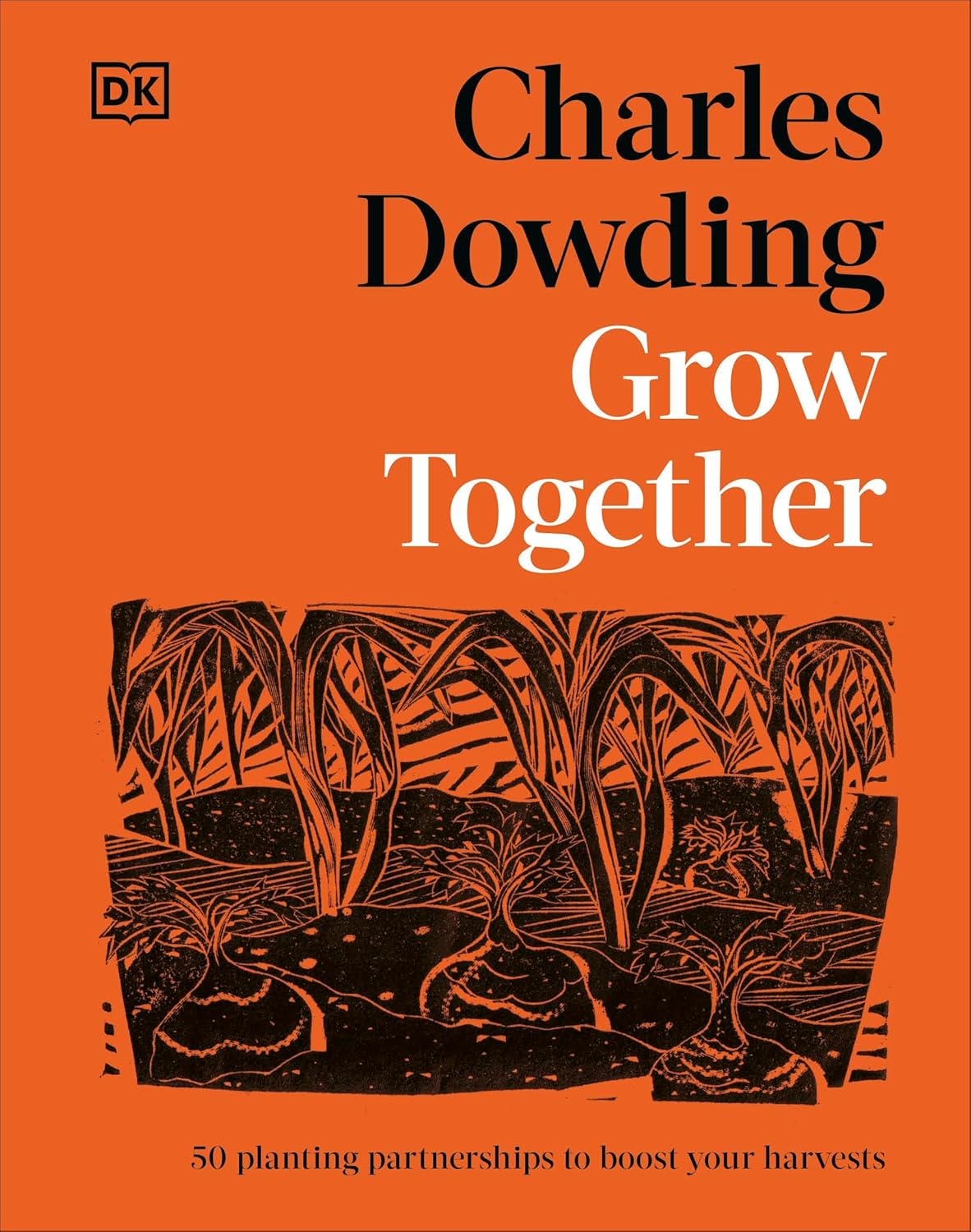 Grow Together: 50 Planting Partnerships to Boost Your Harvests (Hardback)
