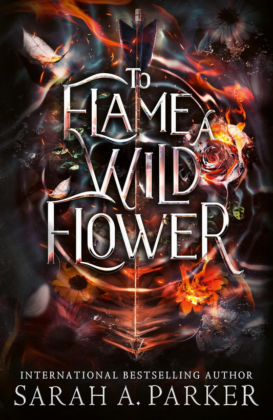 To Flame a Wild Flower By Sarah A. Parker - Crystal Bloom #3 (Hardback)