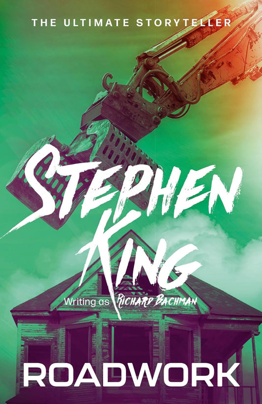 Roadwork By Richard Bachman  (Pseudonym) ,  Stephen King