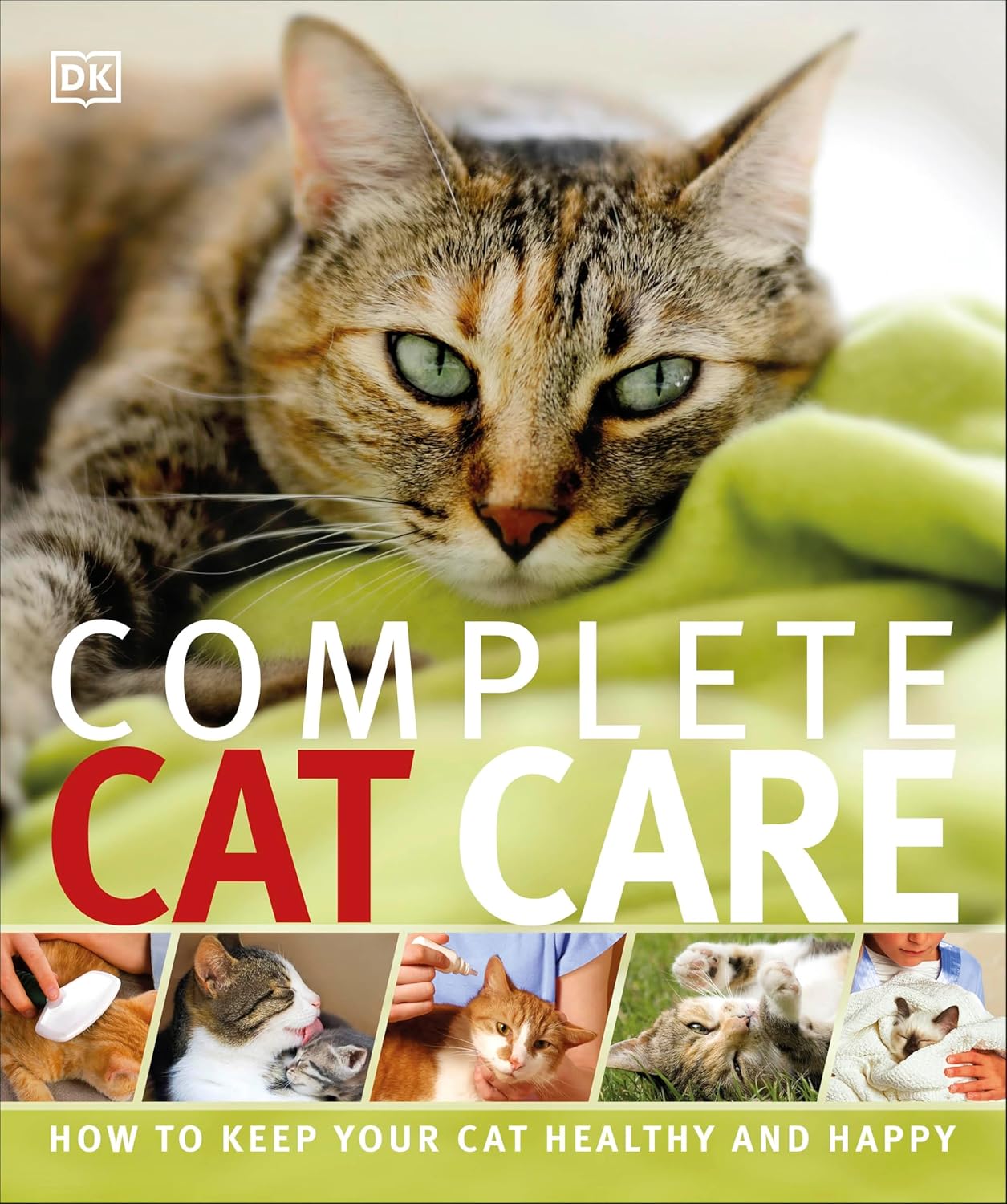 Complete Cat Care: How to Keep Your Cat Healthy and Happy - DK Practical Pet Guides (Paperback)