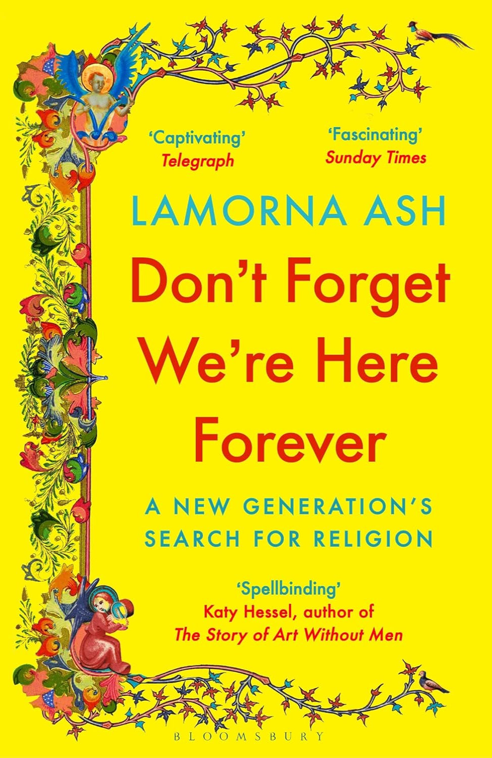 Don't Forget We're Here Forever: A New Generation's Search for Religion By Lamorna Ash (hardback)