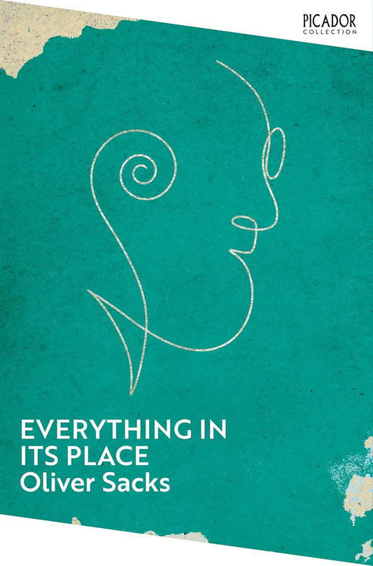Everything in Its Place: First Loves and Last Tales By Oliver Sacks