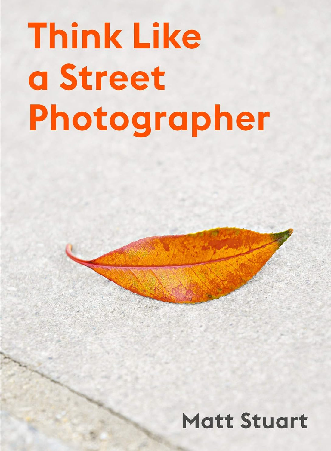 Think Like a Street Photographer (Paperback)