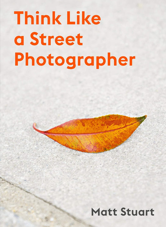 Think Like a Street Photographer (Paperback)