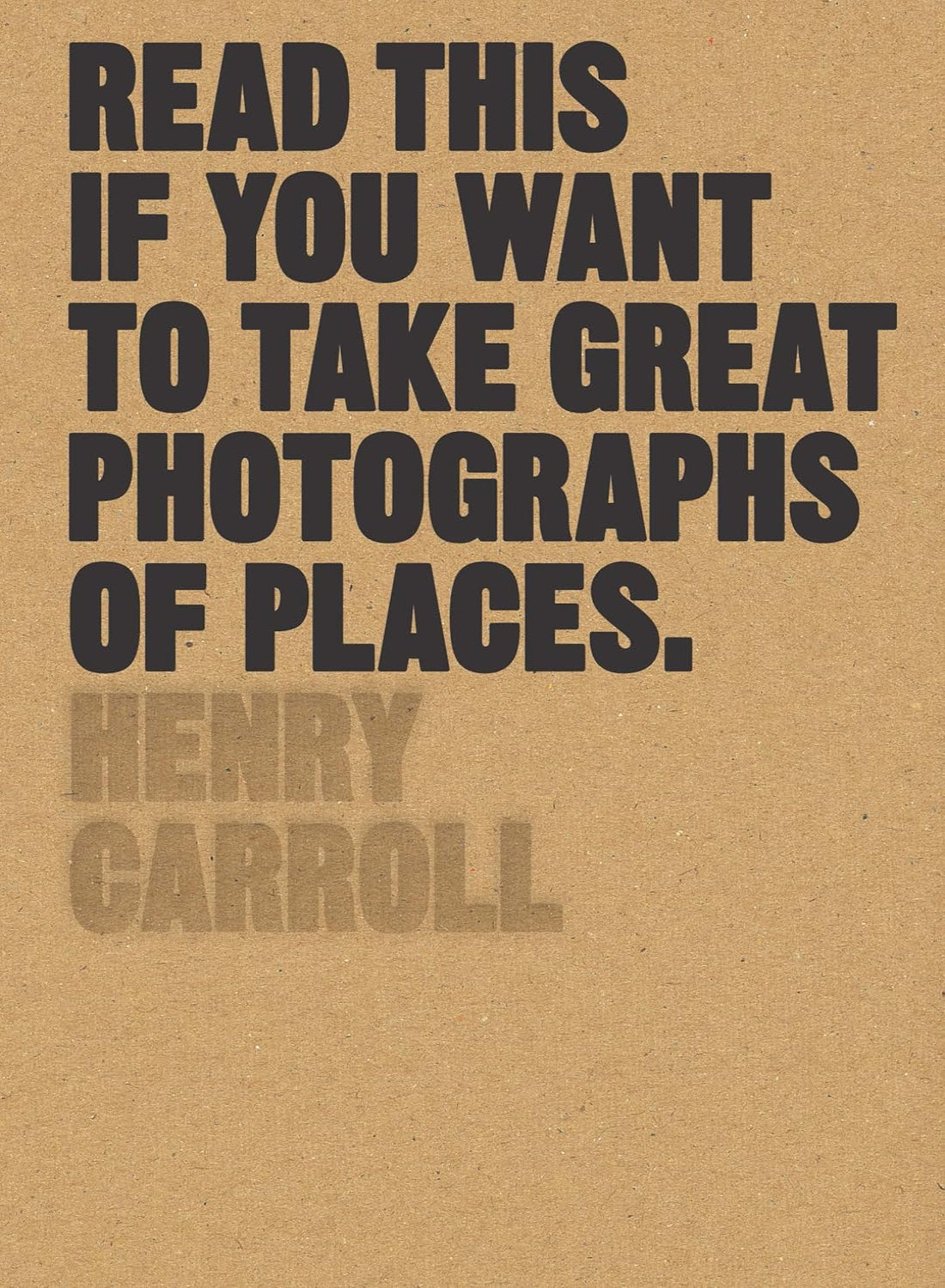 Read This if You Want to Take Great Photographs of Places - Read This (Paperback)