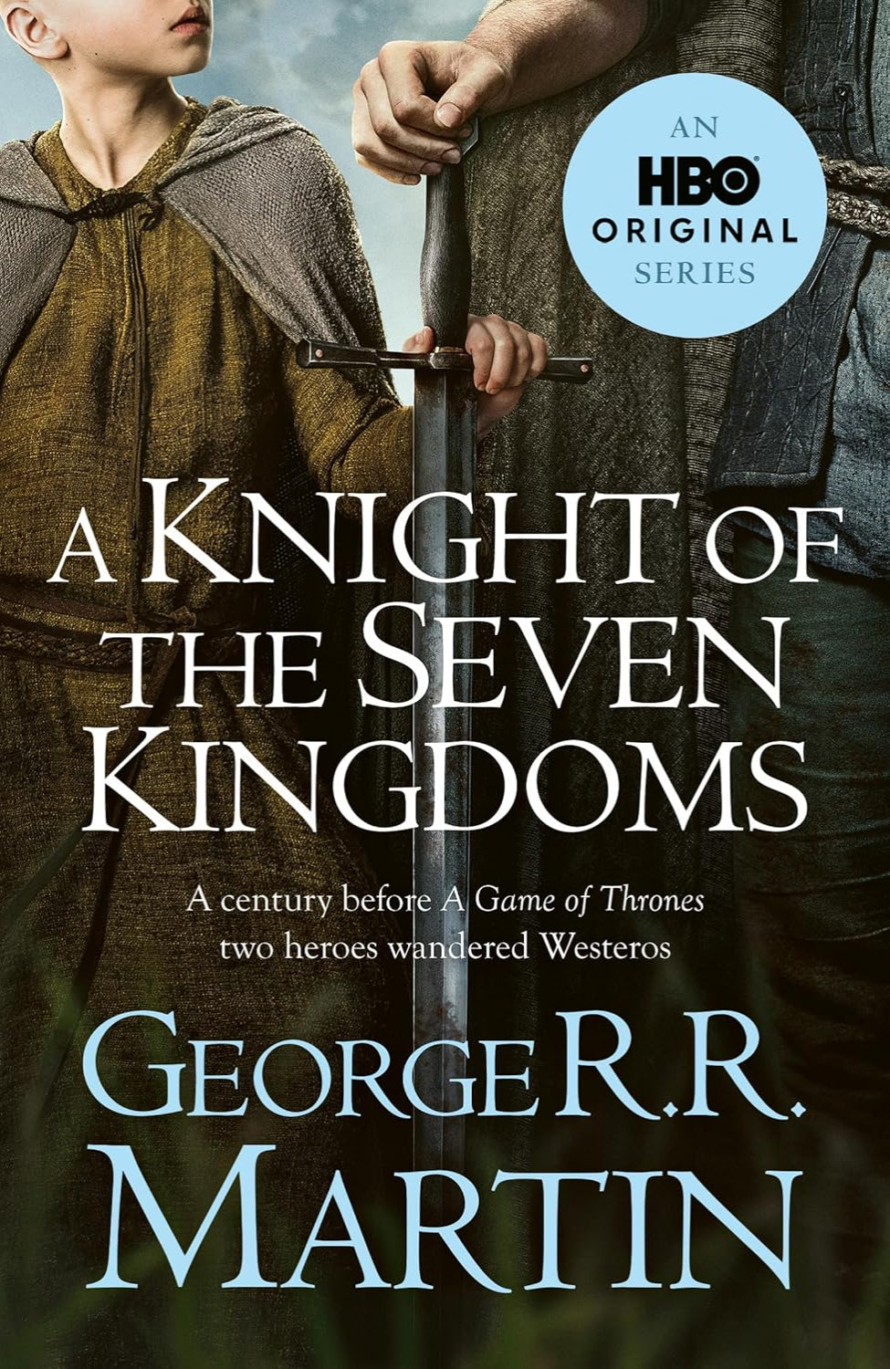 A Knight of the Seven Kingdoms By George R.R. Martin - The Tales of Dunk and Egg #1-3