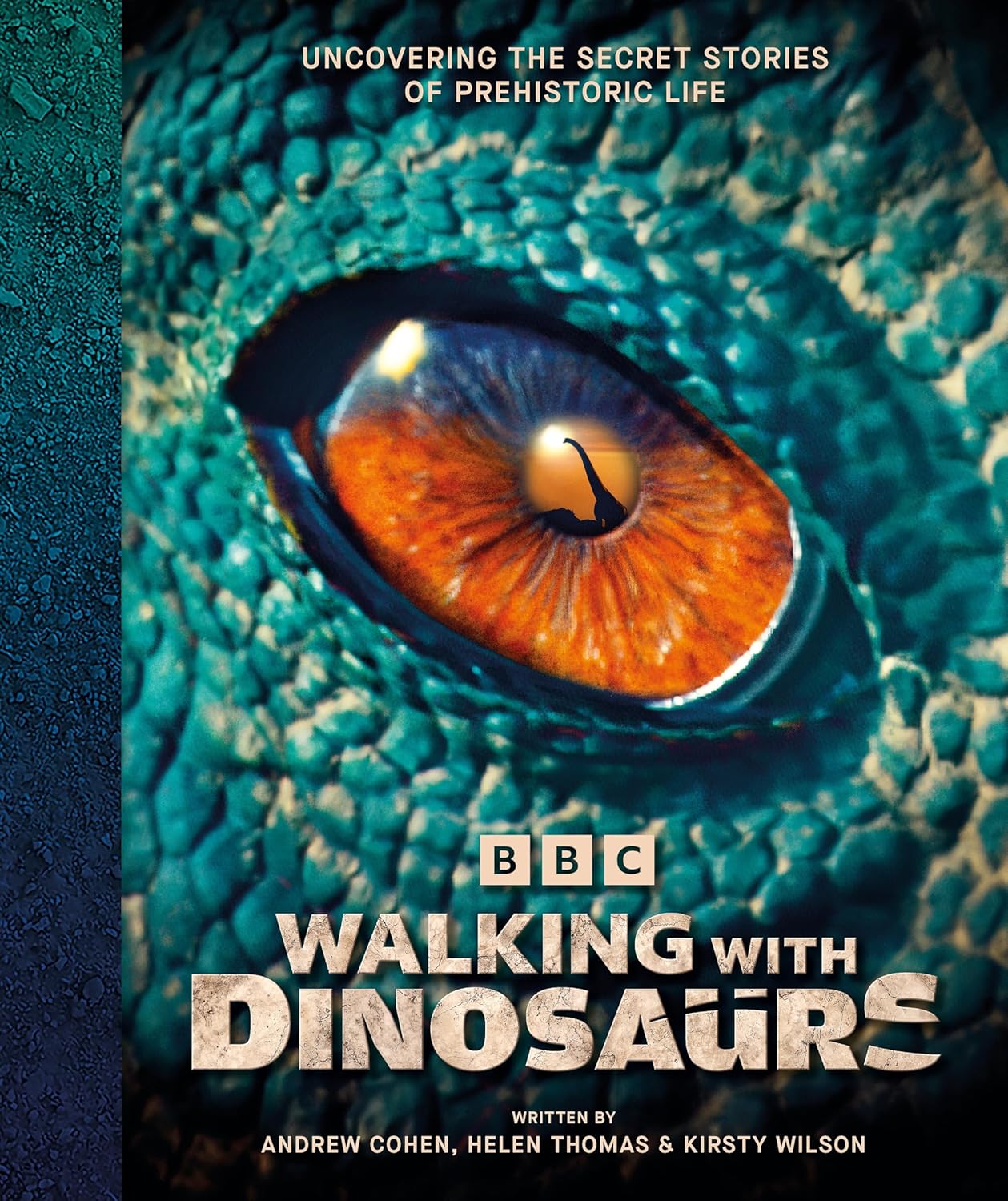 BBC Walking With Dinosaurs: Uncovering the Secret Stories of Prehistoric Life (Hardback)