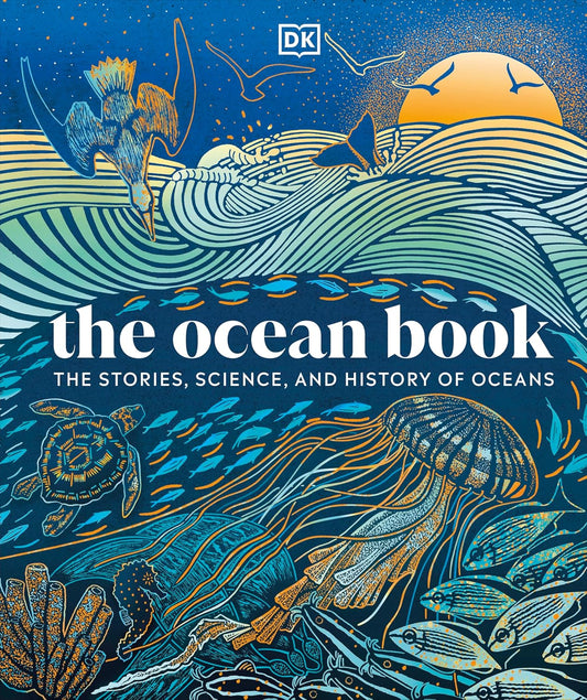 The Ocean Book: The Stories, Science, and History of Oceans - DK Nature Books (Hardback)