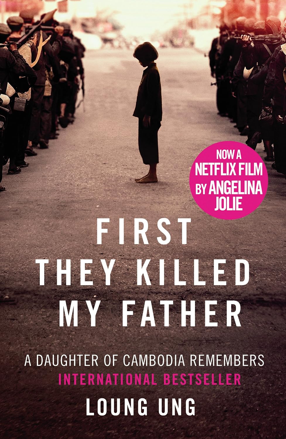 First They Killed My Father: A Daughter of Cambodia Remembers By Loung Ung - Daughter of Cambodia #1