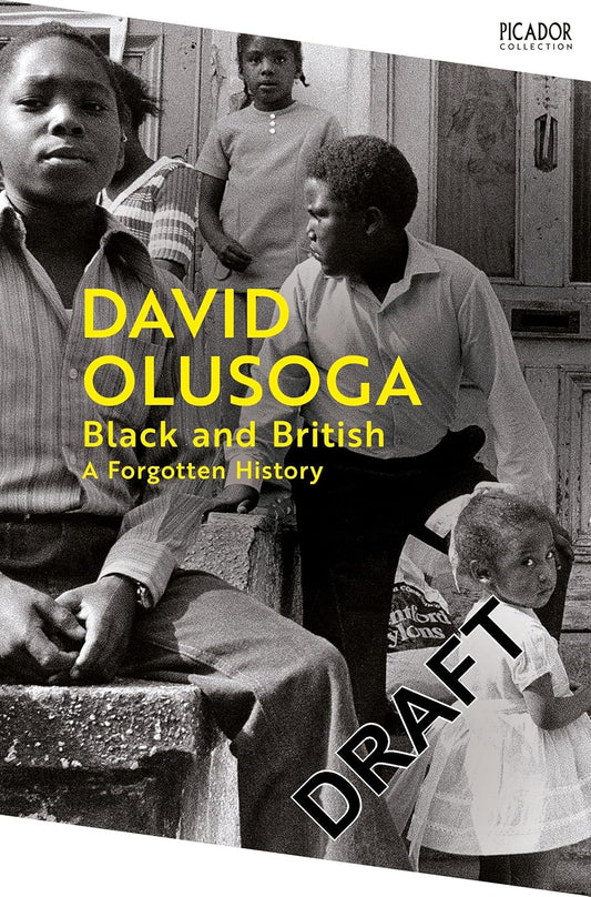 Black and British: A Forgotten History By David Olusoga