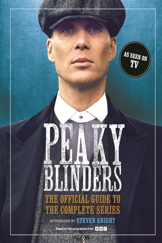 Peaky Blinders: The Official Guide to the Complete Series (Hardback)