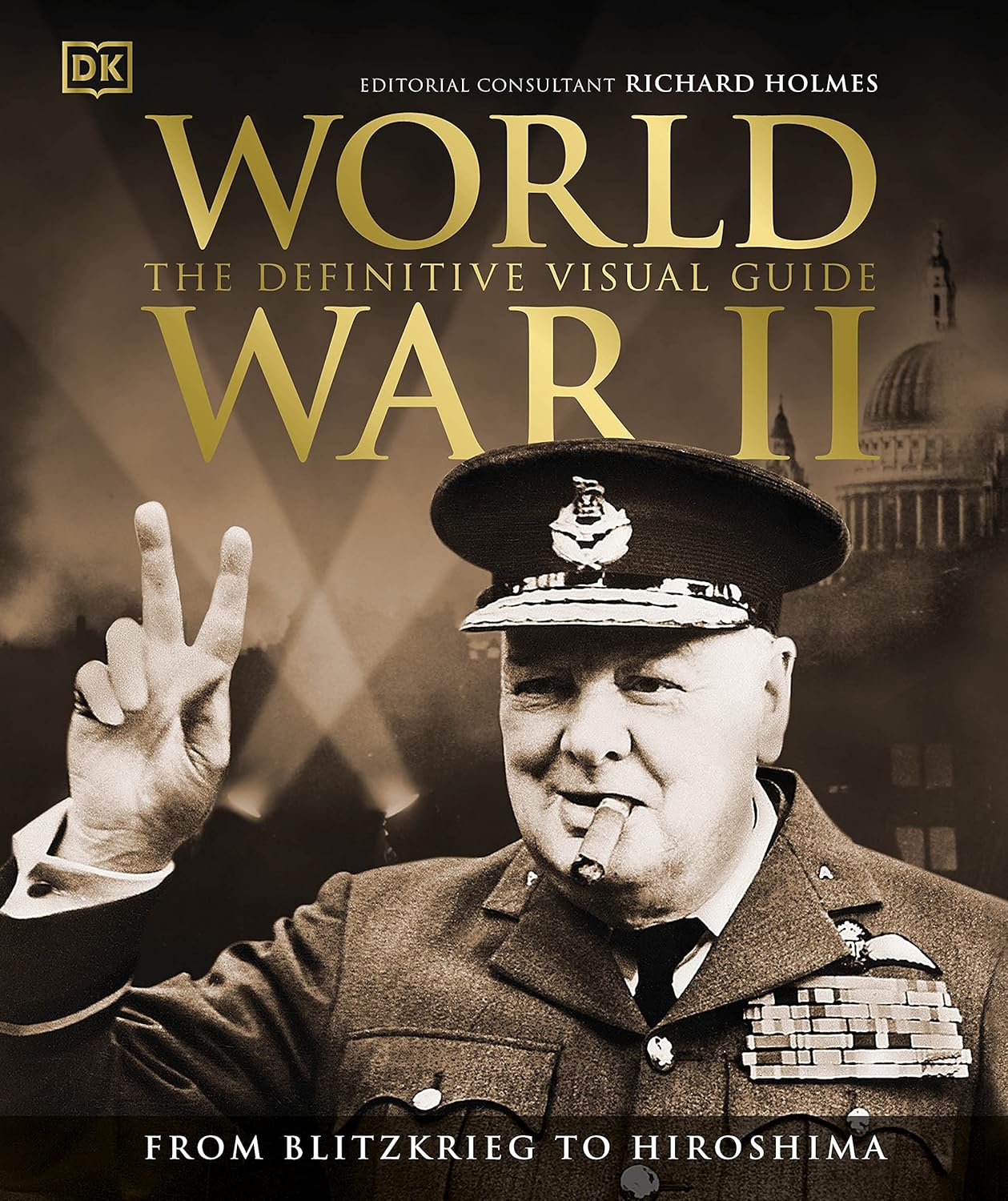 World War II The Definitive Visual Guide - DK Definitive Visual Histories (Hardback)
