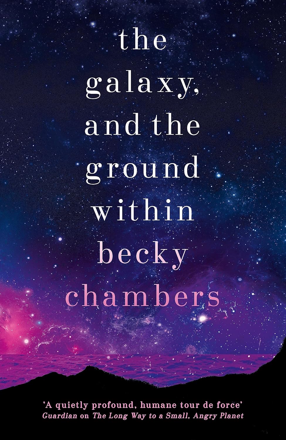 The Galaxy, and the Ground Within By Becky Chambers - Wayfarers #4
