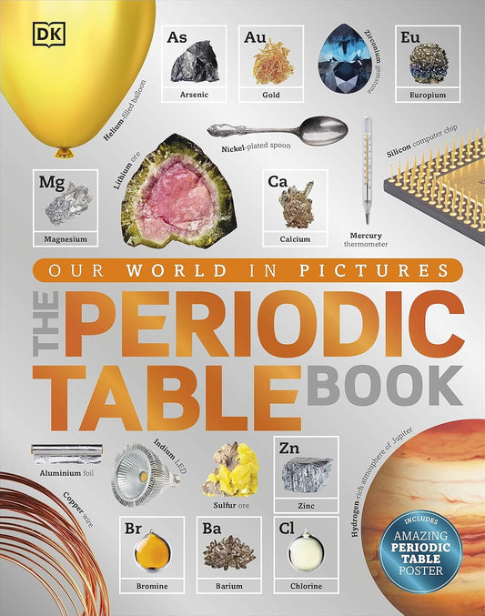 The Periodic Table Book: A Visual Encyclopedia of the Elements - DK Our World in Pictures (Hardback)
