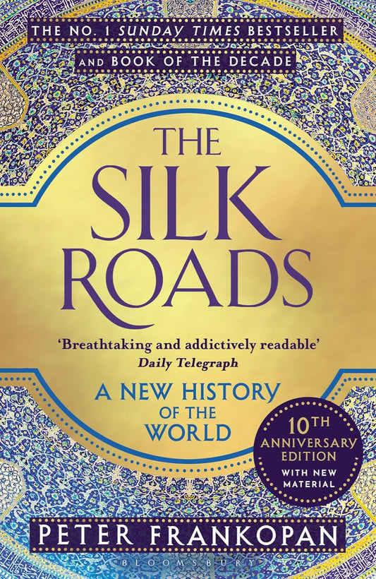 The Silk Roads: A New History of the World By Peter Frankopan