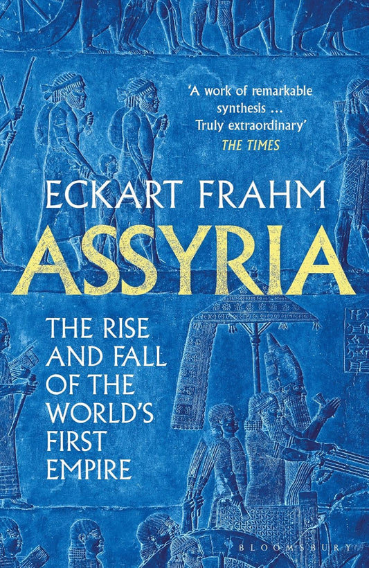 Assyria: The Rise and Fall of the World's First Empire (Paperback)