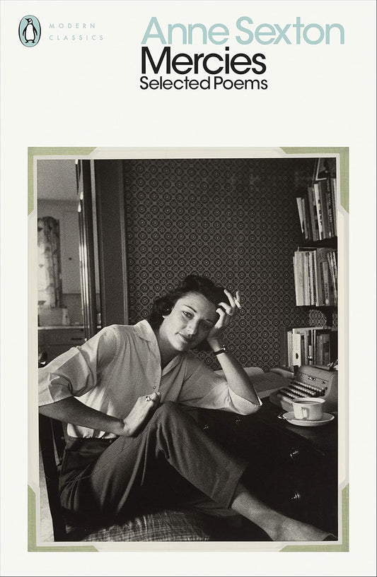 Mercies: Selected Poems By Anne Sexton