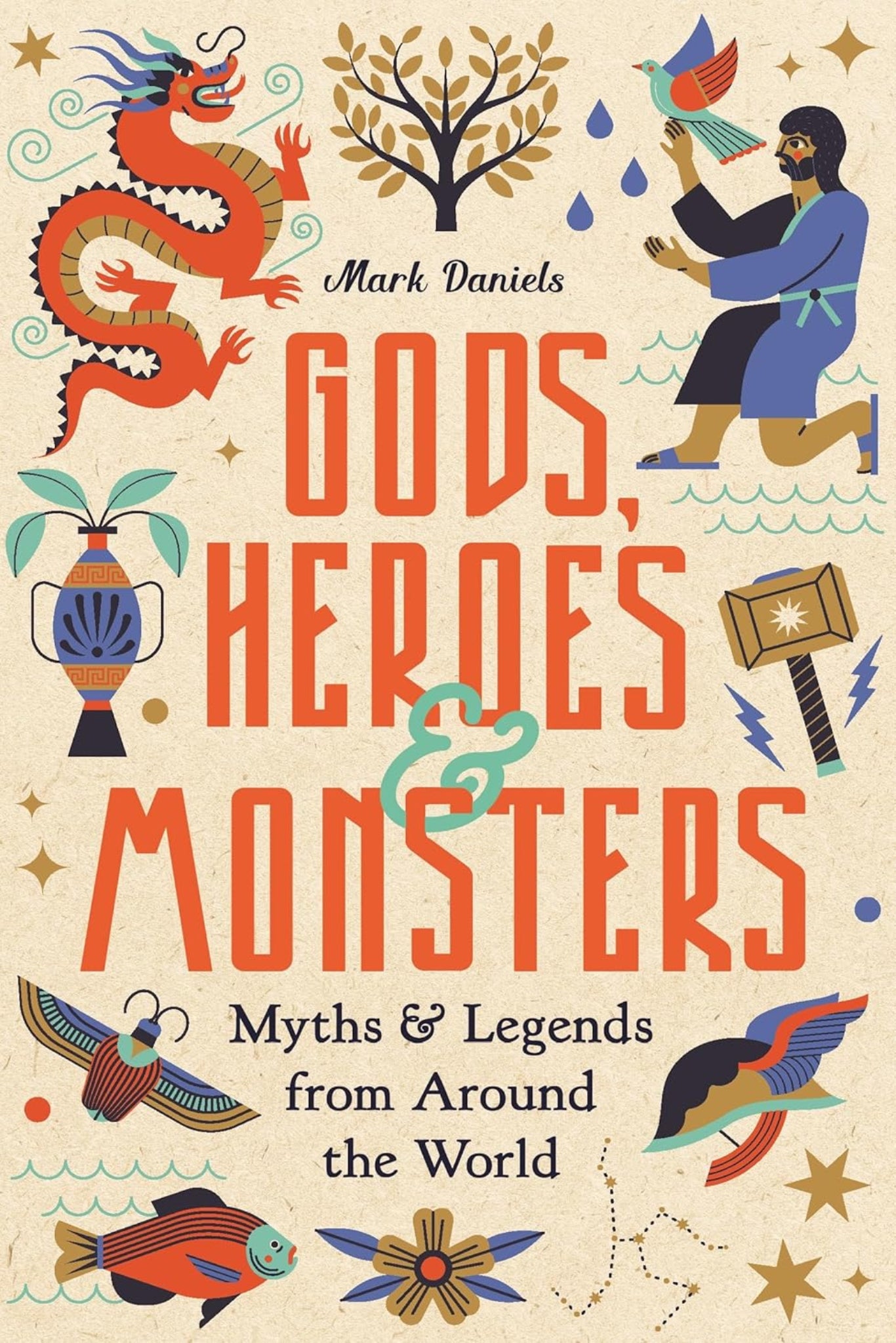 Gods, Heroes and Monsters: Myths and Legends from Around the World (hardback)