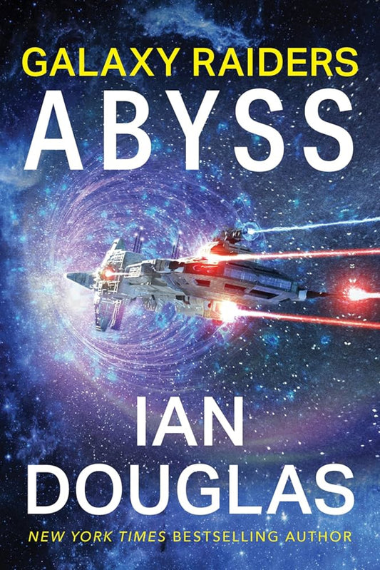 Galaxy Raiders: Abyss: Galaxy Raiders, Book 1 (Galaxy Raiders 1) By Ian Douglas