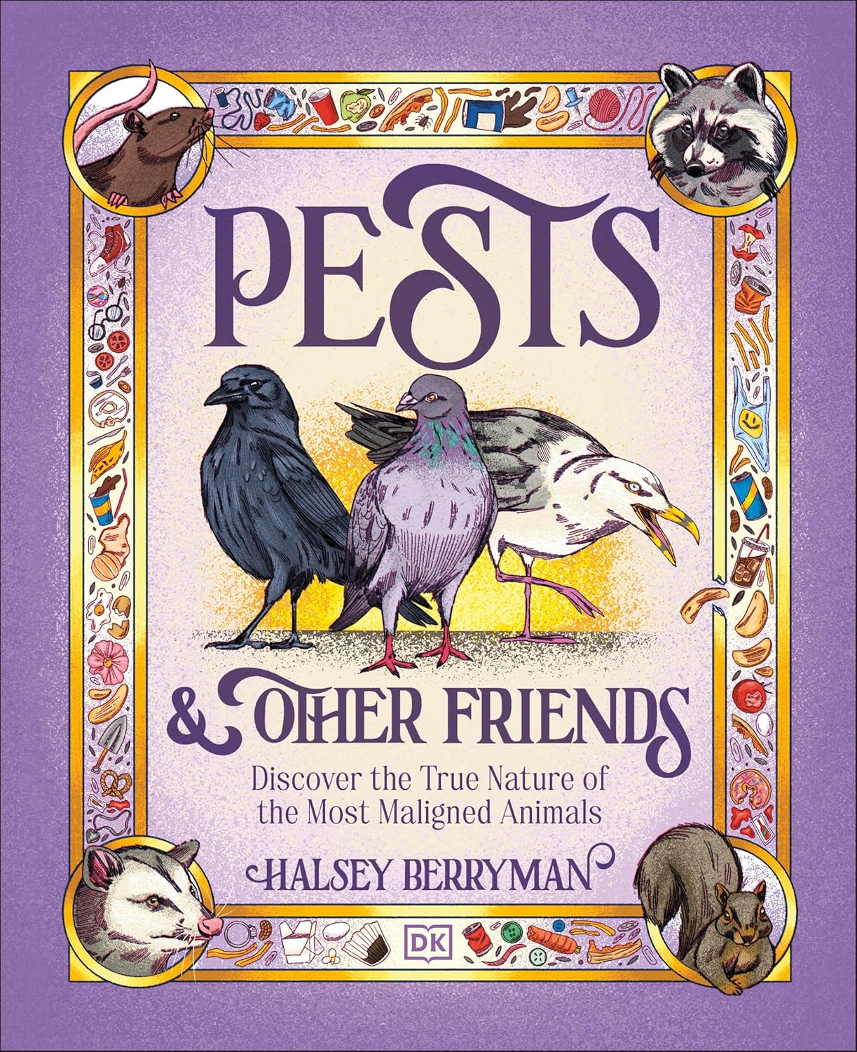 Pests & Other Friends: Discover the True Nature of the Most Maligned Animals (Hardback)