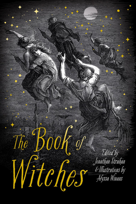 The Book of Witches Edited by Jonathan Strahan, and Illustrated by Alyssa Winans