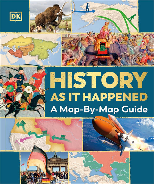History as it Happened: A Map-by-Map Guide (Hardback)