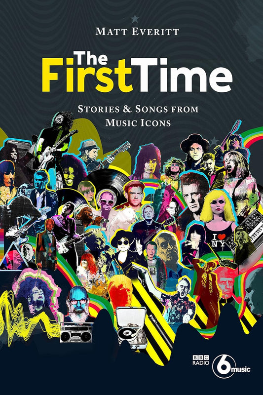 The First Time: Stories & Songs from Music Icons (Hardback)