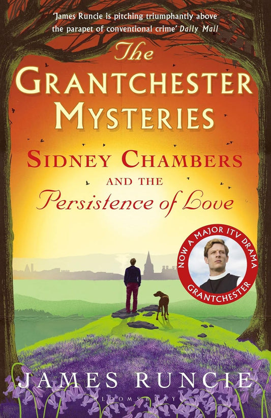 Sidney Chambers and the Persistence of Love By James Runcie - The Grantchester Mysteries #6