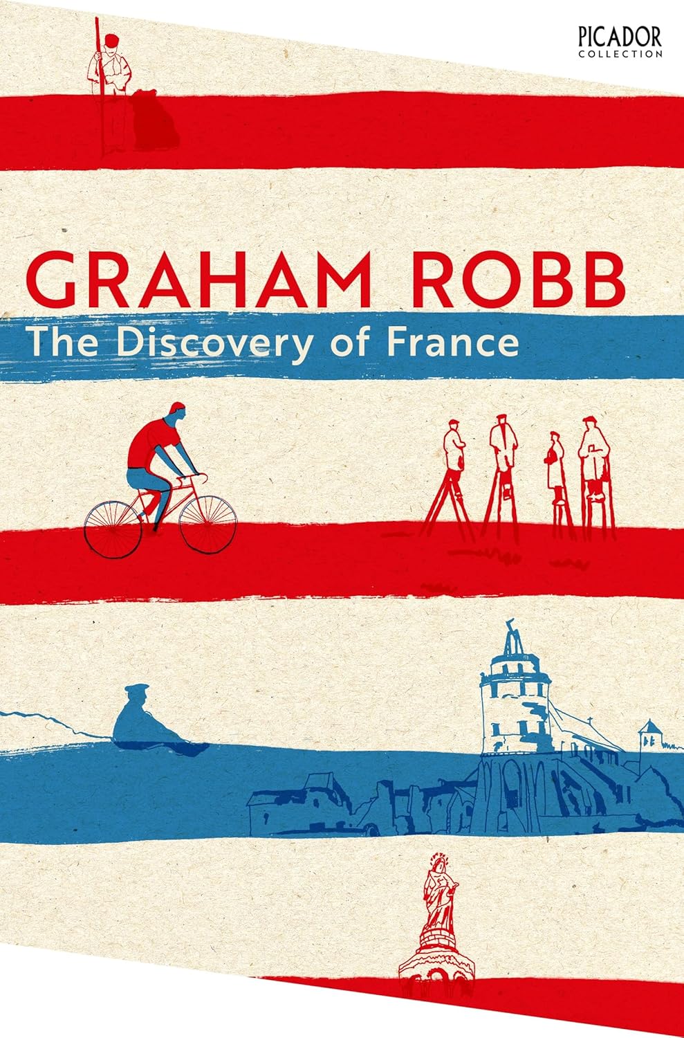 The Discovery of France: A Historical Geography from the Revolution to the First World War By Graham Robb
