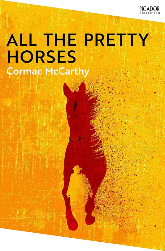 All the Pretty Horses By Cormac McCarthy - The Border Trilogy #1