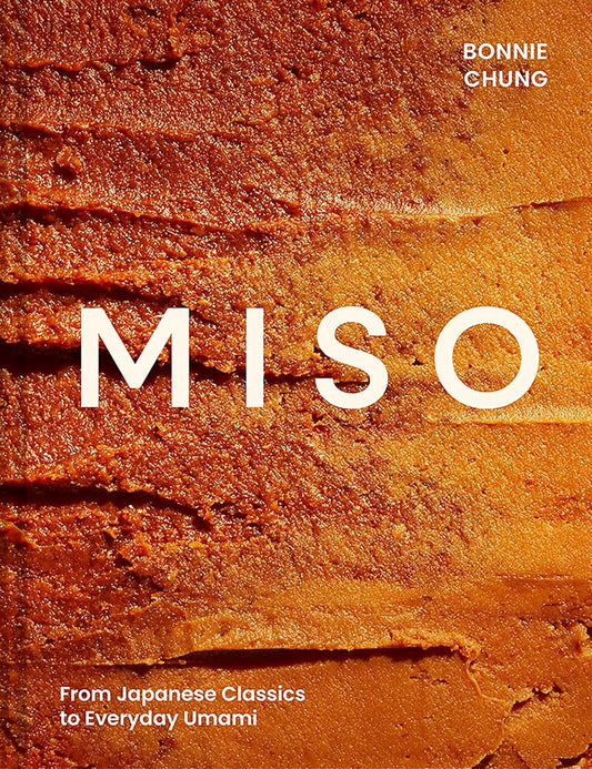 Miso: From Japanese Classics to Everyday Umami (Hardback)