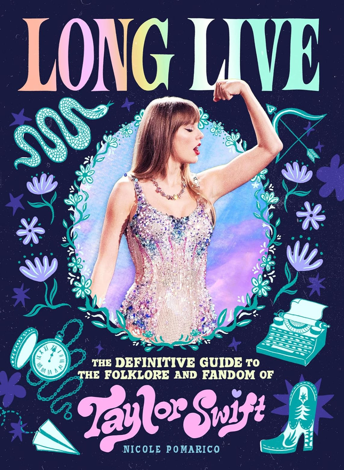Long Live: The Definitive Guide to the Folklore and Fandom of Taylor Swift (Hardback)