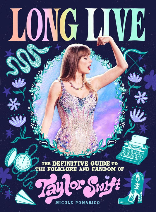 Long Live: The Definitive Guide to the Folklore and Fandom of Taylor Swift (Hardback)