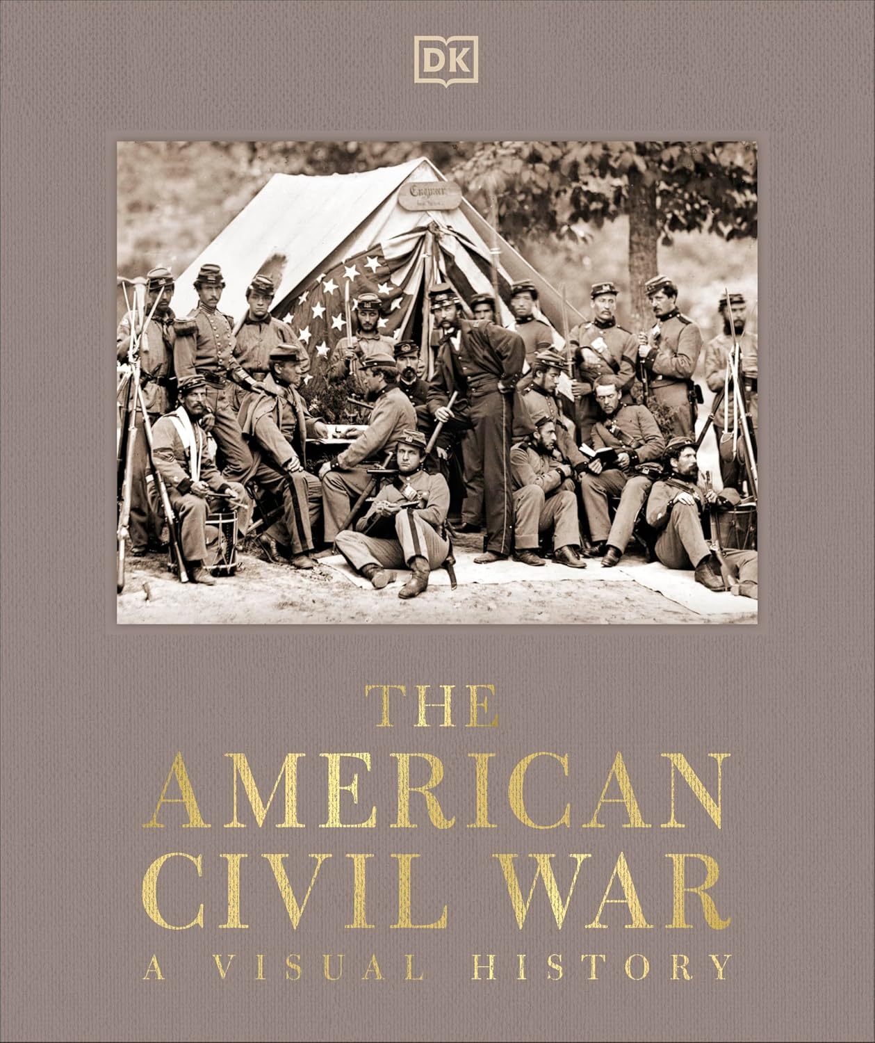 The American Civil War: A Visual History - DK Definitive Visual Histories (Hardback)
