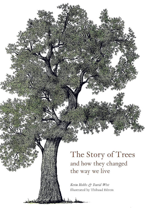 The Story of Trees: And How They Changed the Way We Live (Hardback)