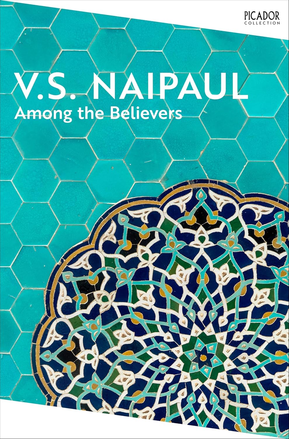 Among the Believers : An Islamic Journey By V.S. Naipaul